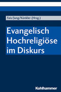 Faix / Jung / Künkler |  Evangelisch Hochreligiöse im Diskurs | Buch |  Sack Fachmedien