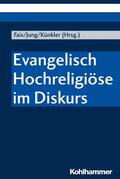 Faix / Jung / Künkler |  Evangelisch Hochreligiöse im Diskurs | eBook | Sack Fachmedien