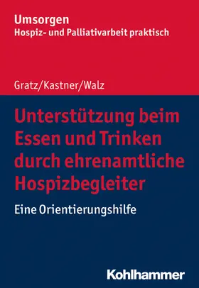 Gratz / Kastner / Walz |  Gratz, M: Unterstützung beim Essen und Trinken durch ehrenam | Buch |  Sack Fachmedien