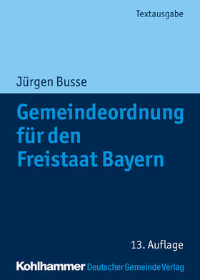 Busse |  Gemeindeordnung für den Freistaat Bayern | Buch |  Sack Fachmedien