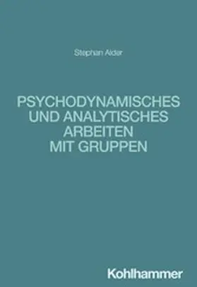 Alder |  Psychodynamisches und analytisches Arbeiten mit Gruppen | eBook | Sack Fachmedien