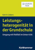 Liebers / Pohlmann-Rother |  Leistungsheterogenität in der Grundschule | eBook | Sack Fachmedien