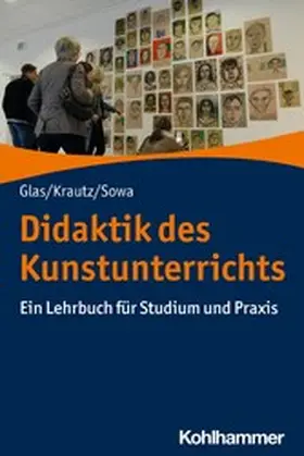 Glas / Krautz / Sowa |  Didaktik des Kunstunterrichts | eBook | Sack Fachmedien