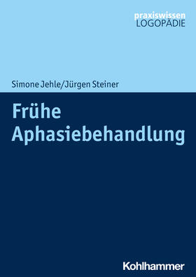 Jehle / Steiner | Frühe Aphasiebehandlung | Buch | 978-3-17-037623-6 | sack.de
