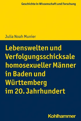 Munier |  Lebenswelten und Verfolgungsschicksale homosexueller Männer in Baden und Württemberg im 20. Jahrhundert | Buch |  Sack Fachmedien
