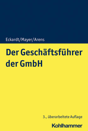 Eckardt / Mayer / Arens | Der Geschäftsführer der GmbH | Buch | 978-3-17-037780-6 | sack.de