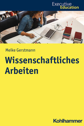 Gerstmann / Rehder | Wissenschaftliches Arbeiten | Buch | 978-3-17-037868-1 | sack.de