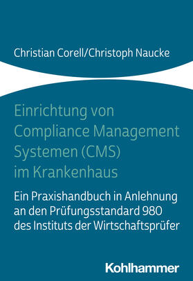 Corell / Naucke | Einrichtung von Compliance Management Systemen (CMS) im Krankenhaus | Buch | 978-3-17-038028-8 | sack.de