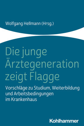 Hellmann | Die junge Ärztegeneration zeigt Flagge | Buch | 978-3-17-038032-5 | sack.de