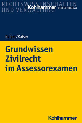 Kaiser | Grundwissen Zivilrecht im Assessorexamen | Buch | 978-3-17-038058-5 | sack.de