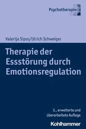 Schweiger / Sipos |  Therapie der Essstörung durch Emotionsregulation | eBook | Sack Fachmedien