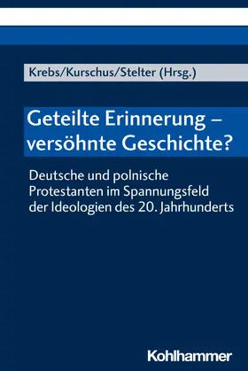 Krebs / Kurschus / Stelter | Geteilte Erinnerung - versöhnte Geschichte? | E-Book | sack.de