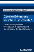 Krebs / Kurschus / Stelter |  Geteilte Erinnerung - versöhnte Geschichte? | eBook | Sack Fachmedien