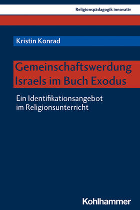 Konrad |  Konrad, K: Gemeinschaftswerdung Israels im Buch Exodus | Buch |  Sack Fachmedien