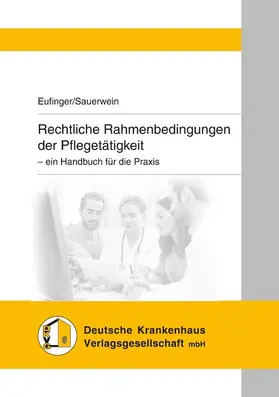 Eufinger / Sauerwein |  Rechtliche Rahmenbedingungen der Pflegetätigkeit | eBook | Sack Fachmedien