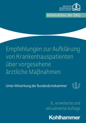 Deutsche Krankenhausgesellschaft e.V. | Empfehlungen zur Aufklärung von Krankenhauspatienten über vorgesehene ärztliche Maßnahmen | Buch | 978-3-17-038272-5 | sack.de