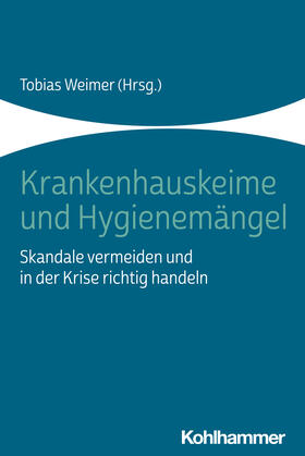 Weimer / Ambrosy / Bork | Krankenhauskeime und Hygienemängel | Buch | 978-3-17-038278-7 | sack.de