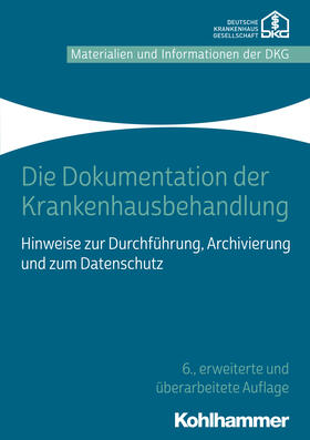 Deutsche Krankenhausgesellschaft e.V. |  Die Dokumentation der Krankenhausbehandlung | Buch |  Sack Fachmedien