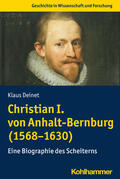 Deinet |  Deinet, K: Christian I. von Anhalt-Bernburg (1568-1630) | Buch |  Sack Fachmedien
