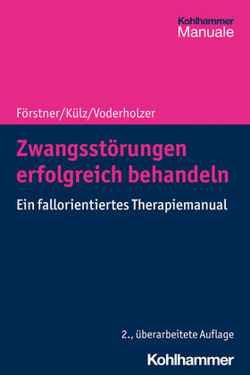 Förstner / Külz / Voderholzer | Zwangsstörungen erfolgreich behandeln | Buch | 978-3-17-038342-5 | sack.de