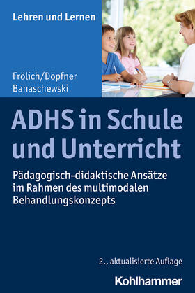 Frölich / Döpfner / Banaschewski |  ADHS in Schule und Unterricht | Buch |  Sack Fachmedien