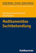 Manthey / Eich / Hauschild-Hersch |  Medikamentöse Suchtbehandlung | Buch |  Sack Fachmedien