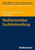 Manthey / Hauschild-Hersch / Eich |  Medikamentöse Suchtbehandlung | eBook | Sack Fachmedien