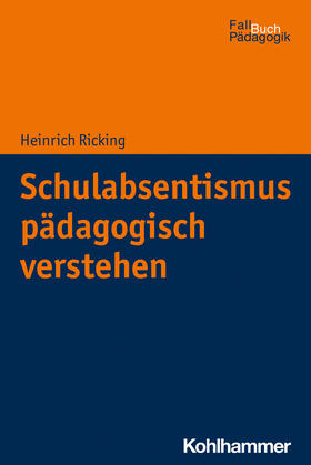 Ricking / Castello | Schulabsentismus pädagogisch verstehen | Buch | 978-3-17-038476-7 | sack.de