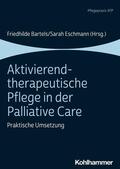 Bartels / Eschmann |  Aktivierend-therapeutische Pflege in der Palliative Care | eBook | Sack Fachmedien