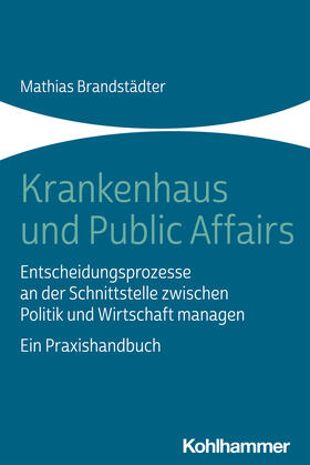 Brandstädter | Krankenhaus und Public Affairs | Buch | 978-3-17-038544-3 | sack.de