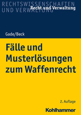 Gade / Beck | Fälle und Musterlösungen zum Waffenrecht | Buch | sack.de