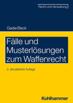 Gade / Beck | Fälle und Musterlösungen zum Waffenrecht | E-Book | sack.de