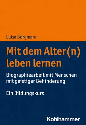 Borgmann | Mit dem Alter(n) leben lernen | Buch | 978-3-17-038593-1 | www.sack.de