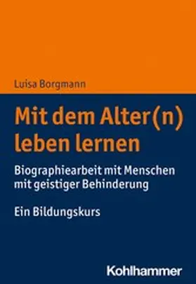 Borgmann |  Mit dem Alter(n) leben lernen | eBook | Sack Fachmedien