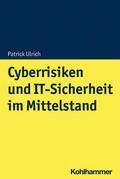 Ulrich / Frank / Timmermann |  Cyberrisiken und IT-Sicherheit im Mittelstand | Buch |  Sack Fachmedien