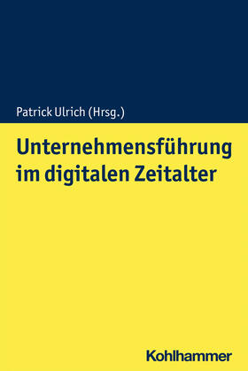 Ulrich | Unternehmensführung im digitalen Zeitalter | Buch | 978-3-17-038663-1 | sack.de