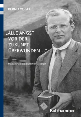 Vogel | "Alle Angst vor der Zukunft überwunden ..." | Buch | 978-3-17-038671-6 | sack.de