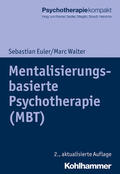 Euler / Walter / Freyberger |  Mentalisierungsbasierte Psychotherapie (MBT) | Buch |  Sack Fachmedien