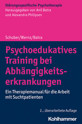 Schober / Wernz / Batra | Psychoedukatives Training bei Abhängigkeitserkrankungen | Buch | 978-3-17-038708-9 | sack.de