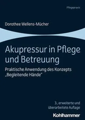 Wellens-Mücher | Wellens-Mücher, D: Akupressur in Pflege und Betreuung | Buch | 978-3-17-038712-6 | sack.de