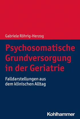 Röhrig-Herzog |  Psychosomatische Grundversorgung in der Geriatrie | Buch |  Sack Fachmedien