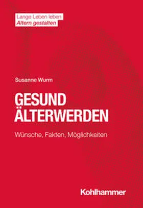Wurm  | Gesund Älterwerden | Buch | 978-3-17-038761-4 | sack.de