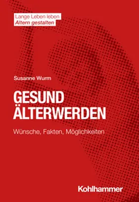 Wurm / Wahl / Förstl | Gesund Älterwerden | E-Book | sack.de