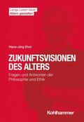 Ehni / Wahl / Förstl |  Zukunftsvisionen des Alters | eBook | Sack Fachmedien