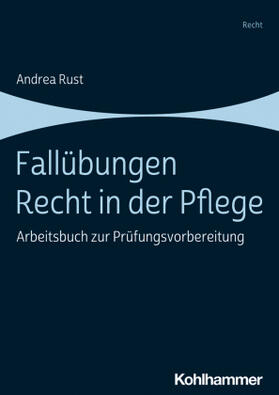Rust | Rust, A: Fallübungen Recht in der Pflege | Buch | 978-3-17-038840-6 | sack.de