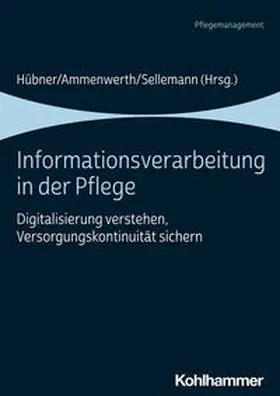 Hübner / Ammenwerth / Sellemann |  Informationsverarbeitung in der Pflege | Buch |  Sack Fachmedien