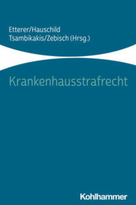 Etterer / Hauschild / Tsambikakis | Krankenhausstrafrecht | Buch | 978-3-17-038852-9 | sack.de