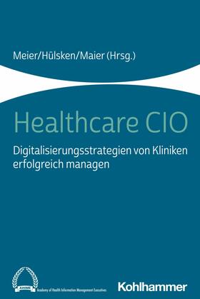 Meier / Hülsken / Maier | Healthcare CIO | E-Book | sack.de