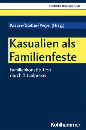 Krause / Stetter / Weyel | Kasualien als Familienfeste | E-Book | sack.de