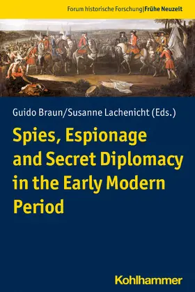 Braun / Lachenicht |  Spies, Espionage and Secret Diplomacy in the Early Modern Period | Buch |  Sack Fachmedien
